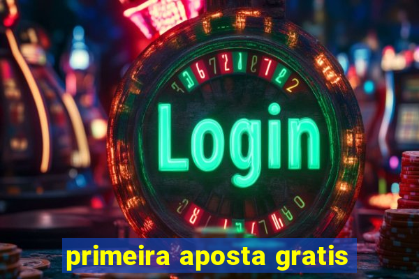 primeira aposta gratis